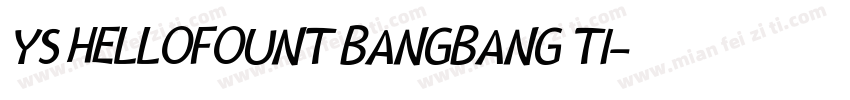 YS HELLOFOUNT BANGBANG TI字体转换